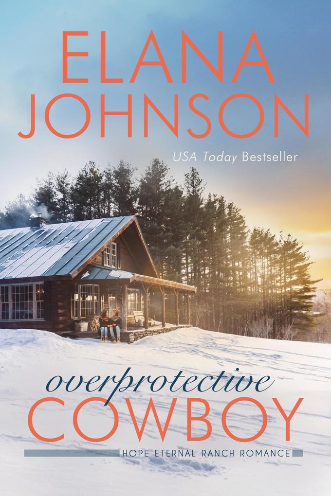 Overprotective Cowboy (Hope Eternal Ranch Romance #2)