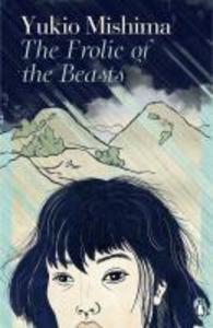 The Frolic of the Beasts - Yukio Mishima