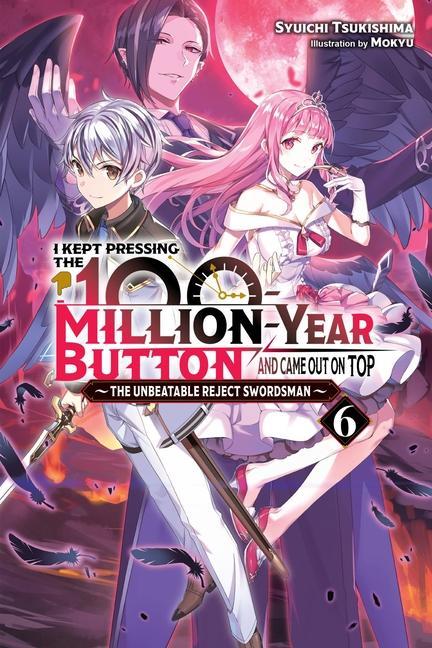I Kept Pressing the 100-Million-Year Button and Came Out on Top Vol. 6 (Light Novel)