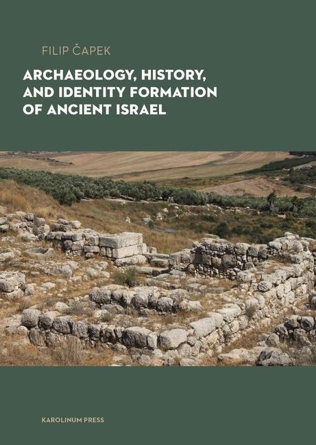 Archaeology History and Formation of Identity in Ancient Israel