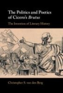 The Politics and Poetics of Cicero‘s Brutus