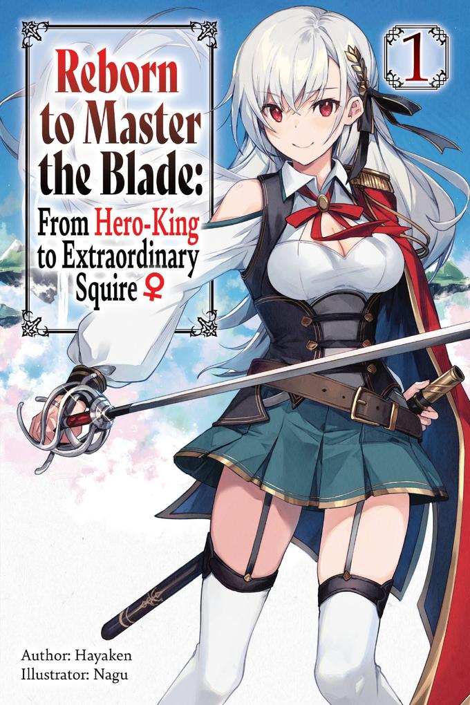 Reborn to Master the Blade: From Hero-King to Extraordinary Squire Vol. 1 (Light Novel)