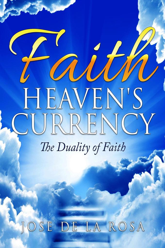 Faith Heaven‘s Currency The Duality of Faith