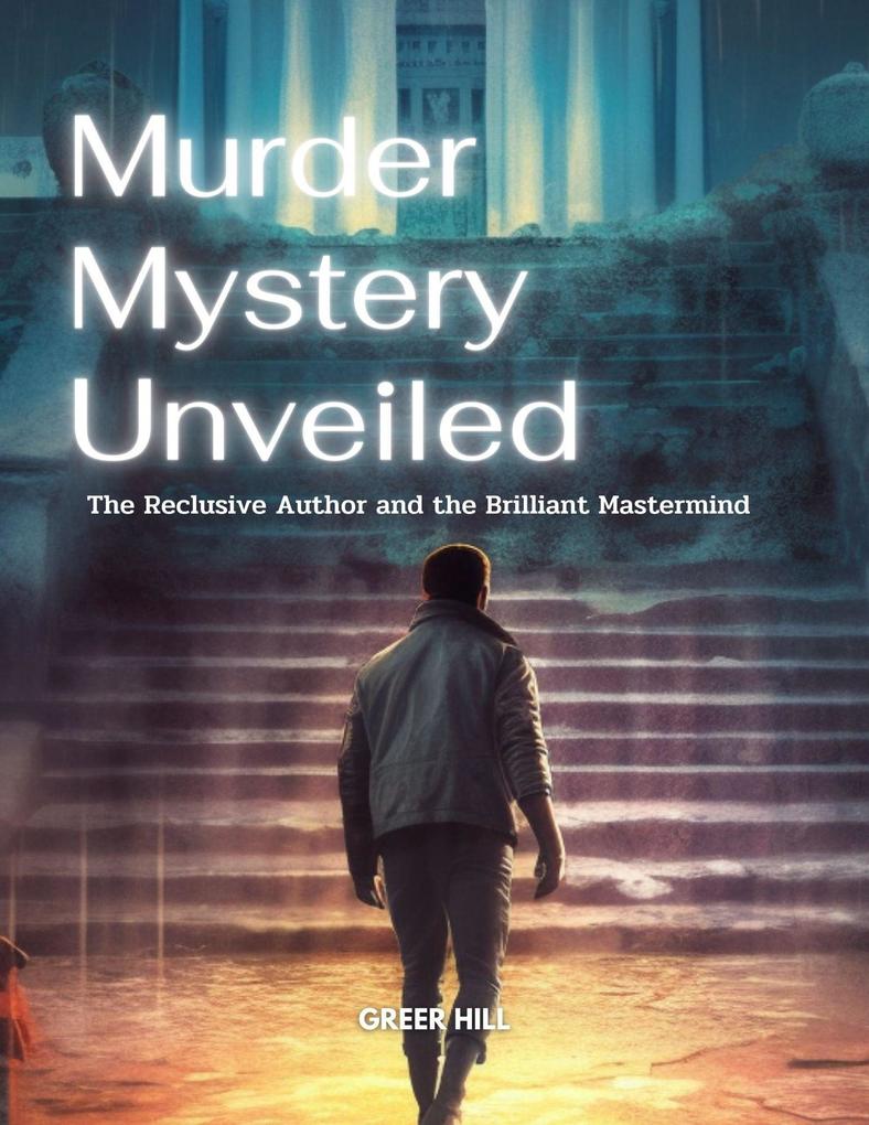 Murder Mystery Unveiled: The Reclusive Author and the Brilliant Mastermind
