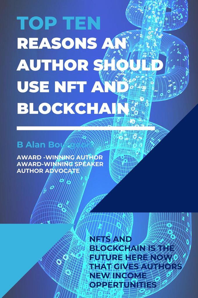 Top Ten Reasons an Author Should use NFT and Blockchain with Their Electronic Books? (Top Ten Series)