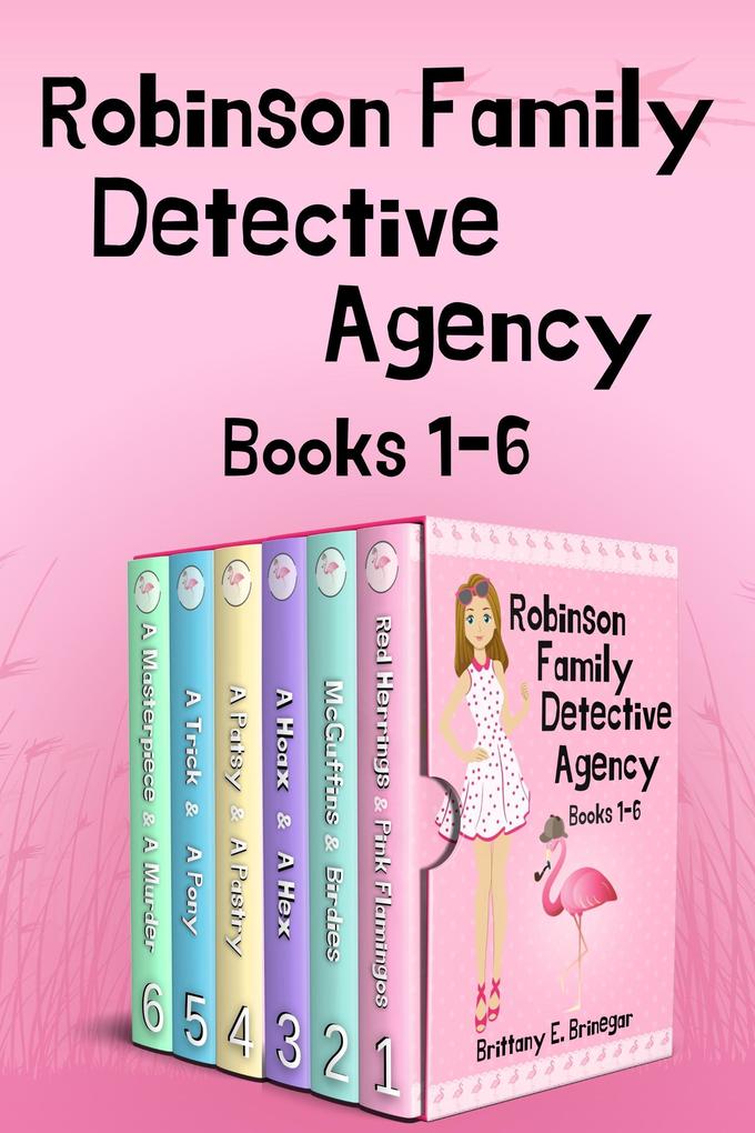 Robinson Family Detective Agency: Books 1-6 Collection (Brittany E. Brinegar Cozy Mystery Box Sets #3)