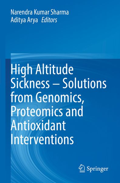 High Altitude Sickness - Solutions from Genomics Proteomics and Antioxidant Interventions
