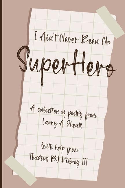 I Ain‘t Never Been No Super Hero