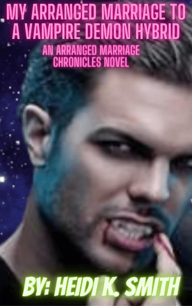 My Arranged Marriage to a Vampire Demon Hybrid (The Arranged Marriage Chronicles #7)