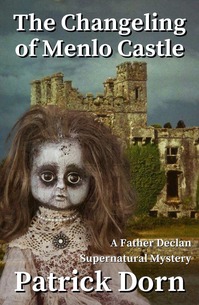 The Changeling of Menlo Castle (A Father Declan Supernatural Mystery)