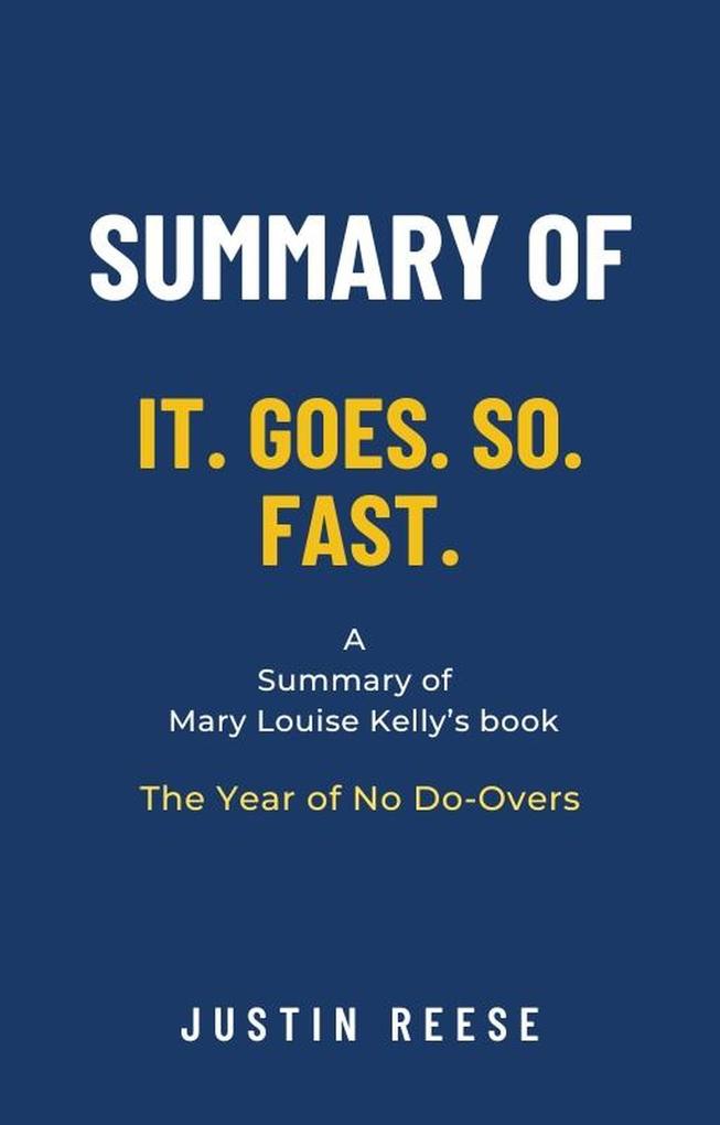 Summary of It. Goes. So. Fast. by Mary Louise Kelly: The Year of No Do-Overs