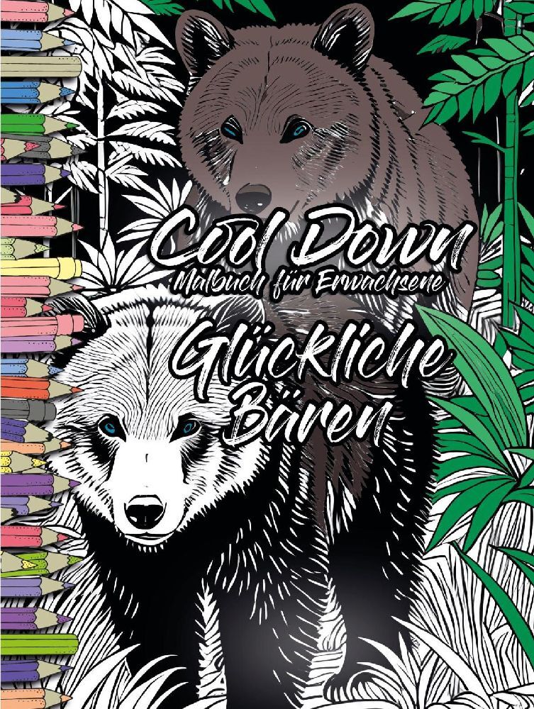Cool Down | Malbuch für Erwachsene: Glückliche Bären