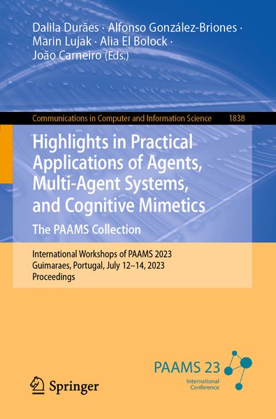 Highlights in Practical Applications of Agents Multi-Agent Systems and Cognitive Mimetics. The PAAMS Collection