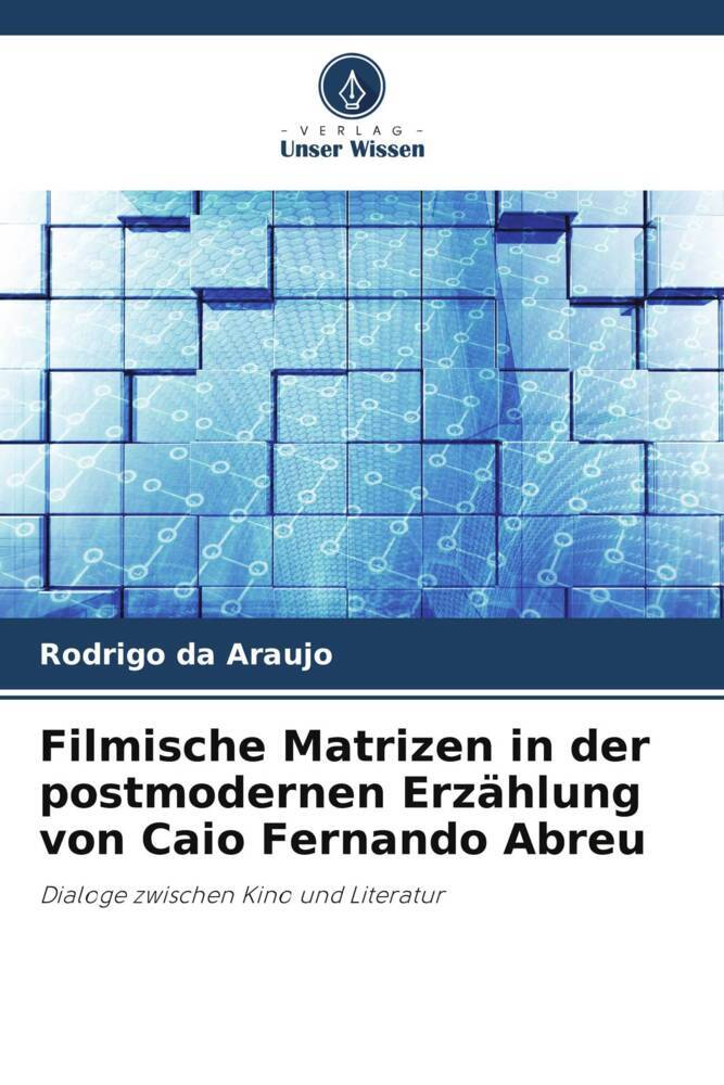 Filmische Matrizen in der postmodernen Erzählung von Caio Fernando Abreu