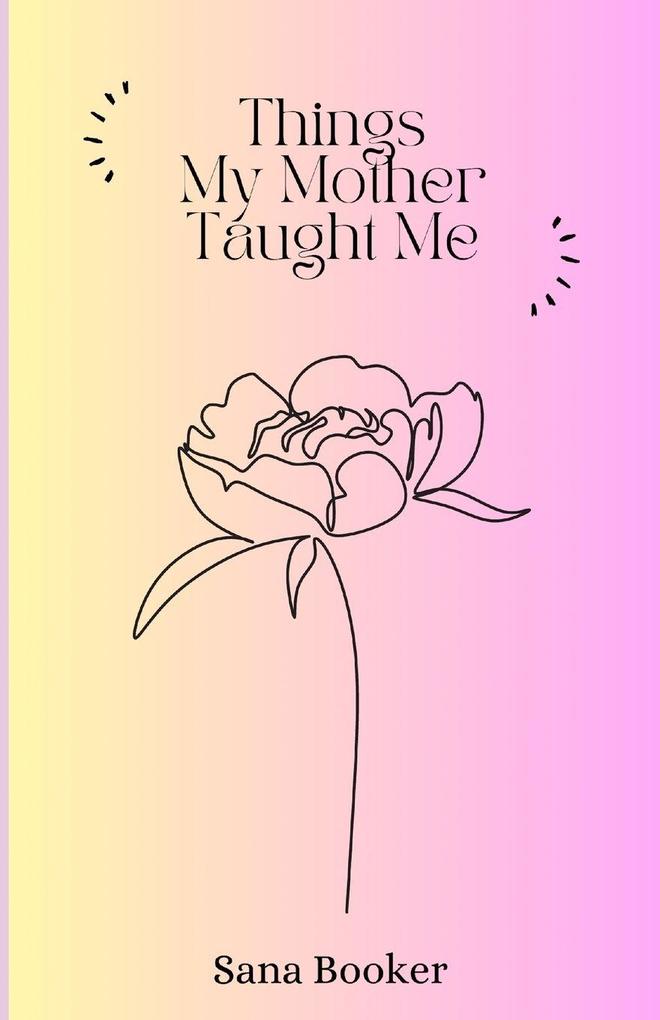 Things My Mother Taught Me
