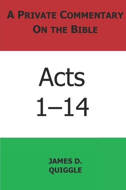 A Private Commentary on the Bible: Acts 1-14