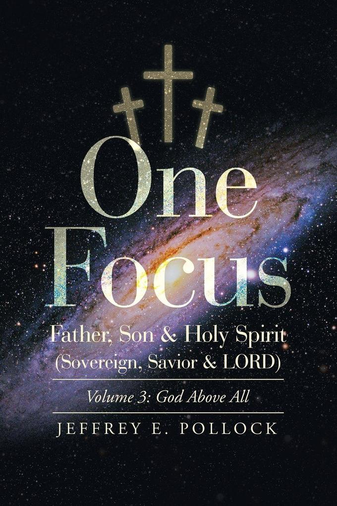 One Focus Father Son & Holy Spirit (Sovereign Savior & Lord)