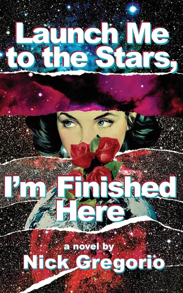 Launch Me to the Stars I'm Finished Here