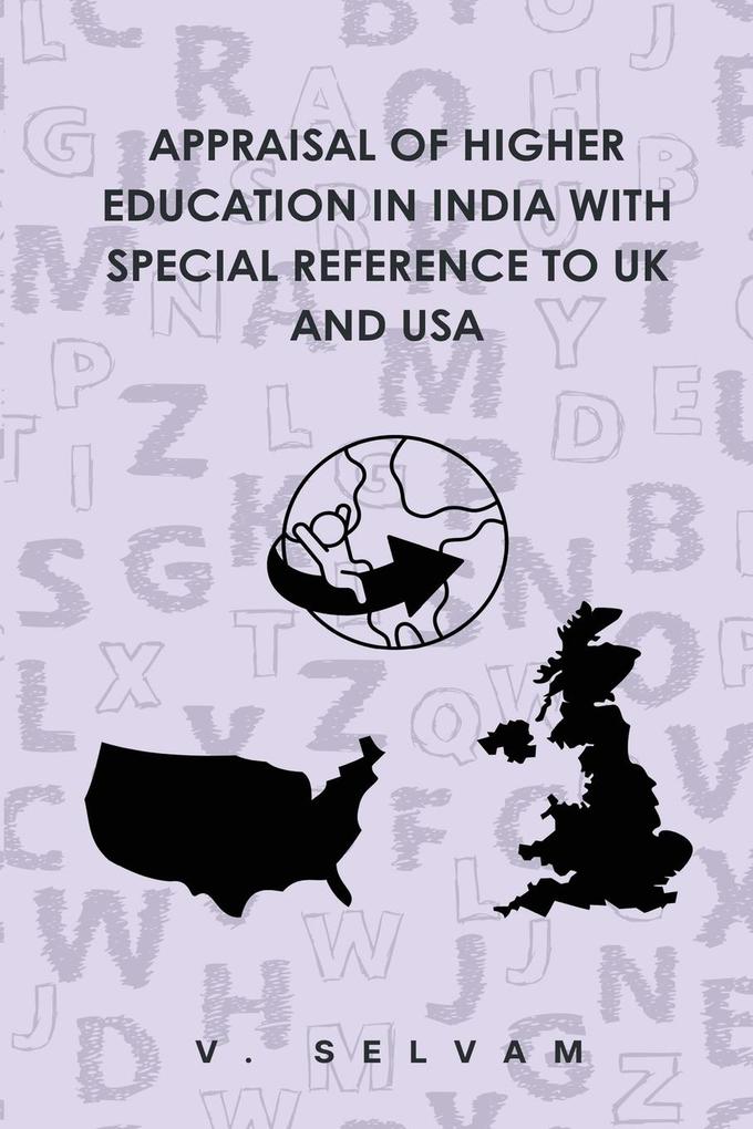 Appraisal of Higher Education in India with Special Reference to UK and USA