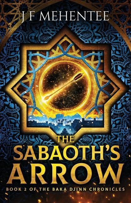 The Sabaoth‘s Arrow: Book 2 of the Baka Djinn Chronicles