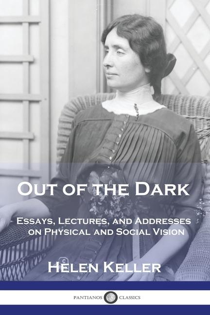 Out of the Dark: Essays Lectures and Addresses on Physical and Social Vision