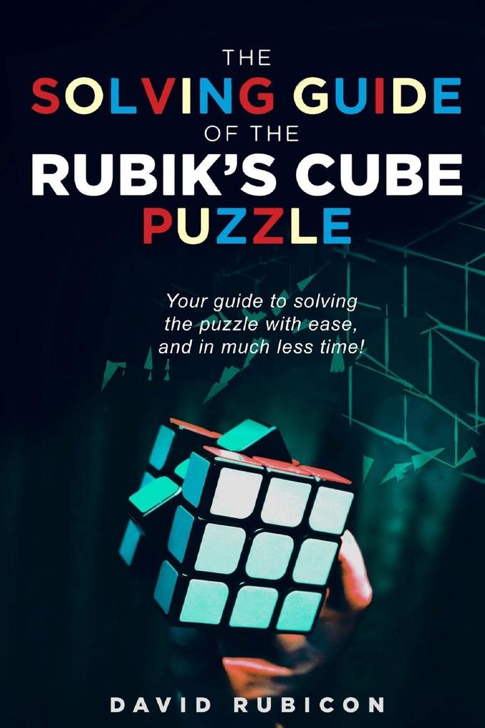 The Solving Guide of the Rubik‘s Cube Puzzle