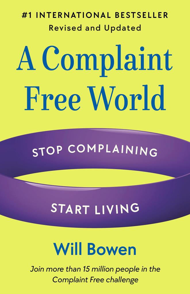 A Complaint Free World Revised and Updated