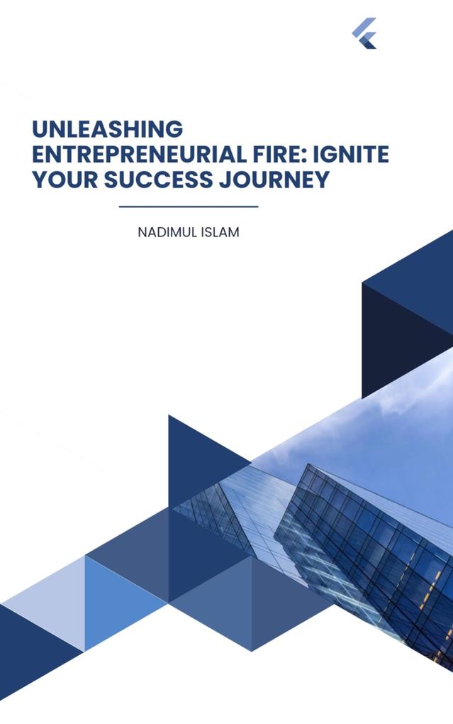 Unleashing Entrepreneurial Fire: Ignite Your Success Journey