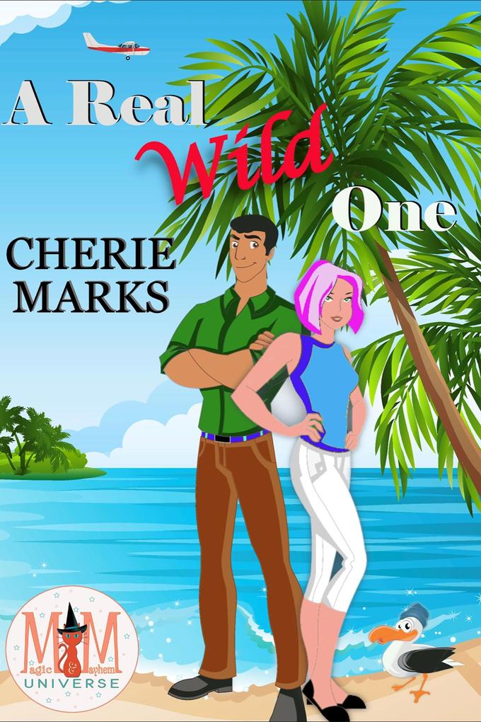 A Real Wild One: Magic and Mayhem Universe (Wild in Love #1)