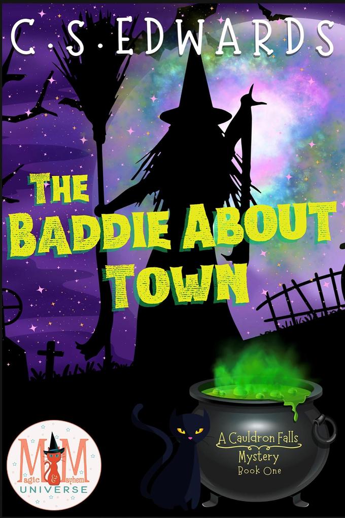 The Baddie About Town: Magic and Mayhem Universe (A Cauldron Falls Mystery #1)