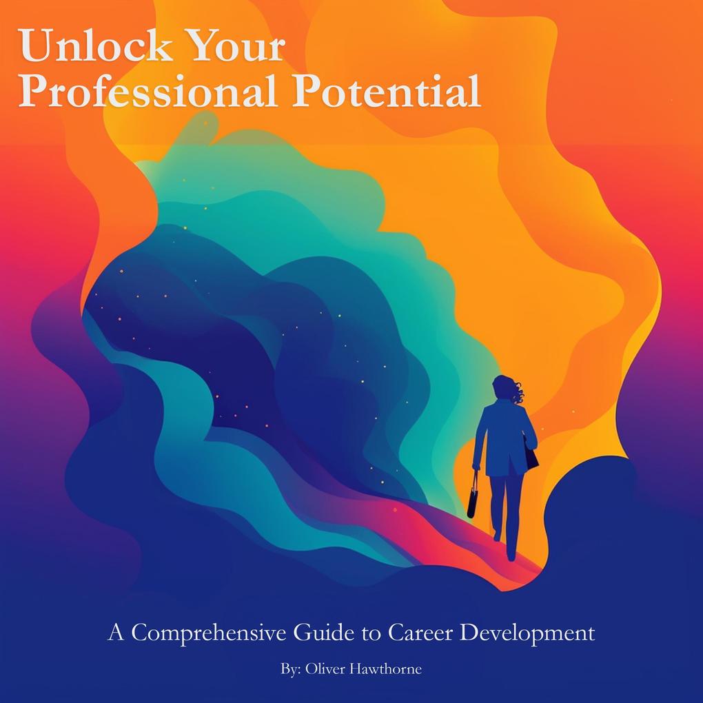 Unlock Your Professional Potential: A Comprehensive Guide to Career Development