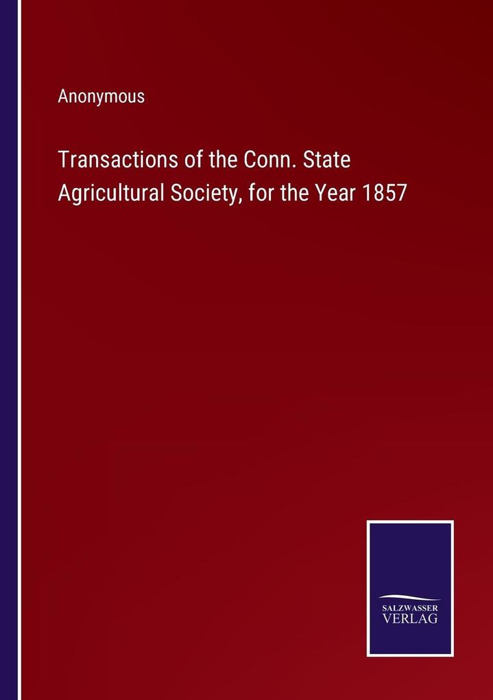 Transactions of the Conn. State Agricultural Society for the Year 1857