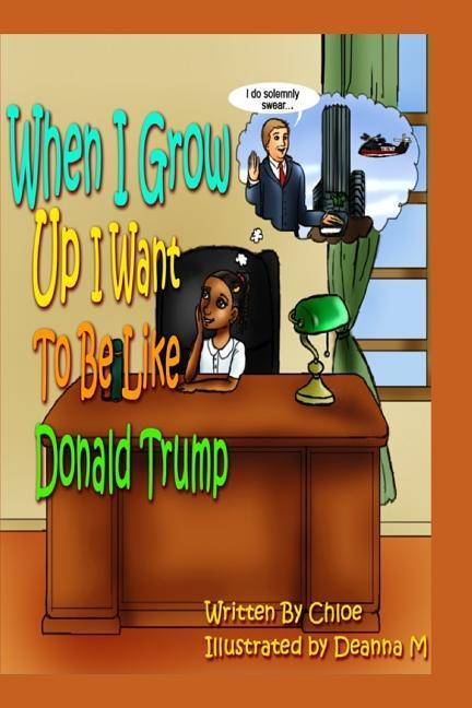 When I Grow Up I Want to Be Like Donald Trump