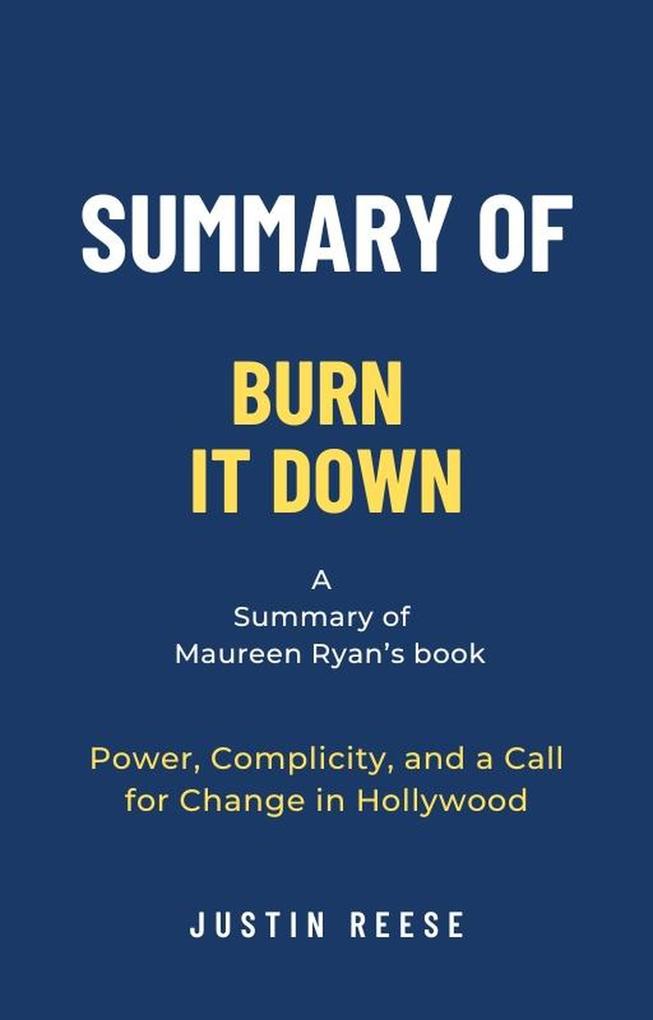 Summary of Burn It Down by Maureen Ryan:Power Complicity and a Call for Change in Hollywood