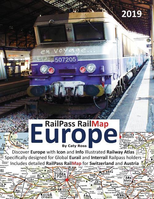 RailPass RailMap Europe 2019: Discover Europe with Icon and Info illustrated Railway Atlas specifically ed for global Eurail and Interrail Rai