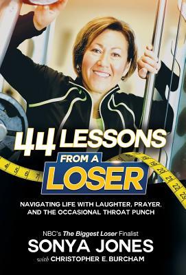 44 Lessons from a Loser: Navigating Life through Laughter Prayer and the Occasional Throat Punch