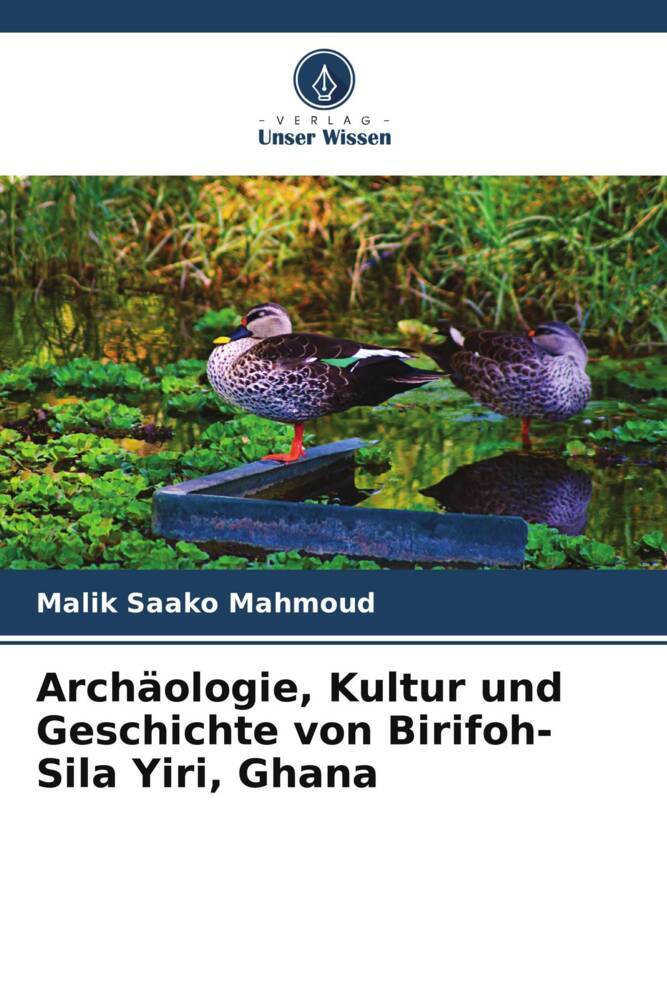Archäologie Kultur und Geschichte von Birifoh-Sila Yiri Ghana