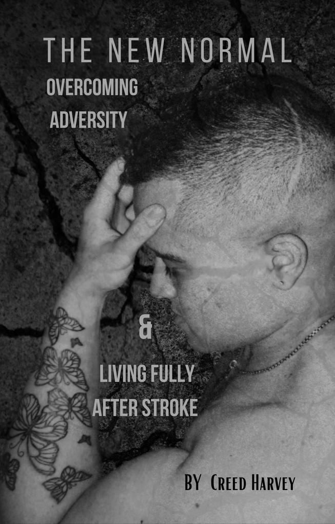 The New Normal: Overcoming Adversity and Living Fully After Stroke