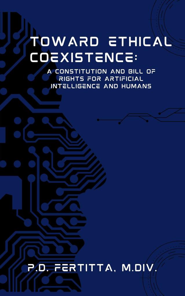 Toward Ethical Coexistence: A Constitution and Bill of Rights for Artificial Intelligence and Humans