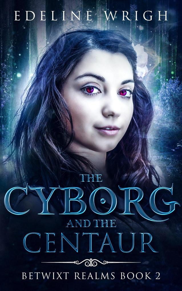 The Cyborg and the Centaur (Betwixt Realms #2)