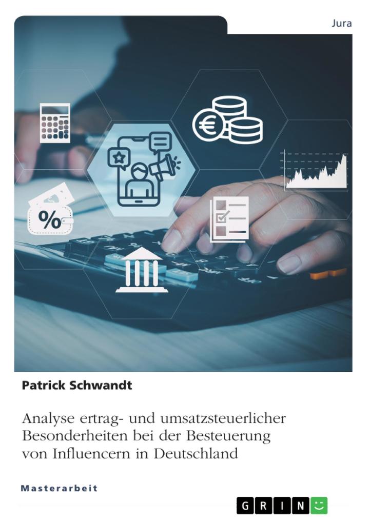 Analyse ertrag- und umsatzsteuerlicher Besonderheiten bei der Besteuerung von Influencern in Deutschland