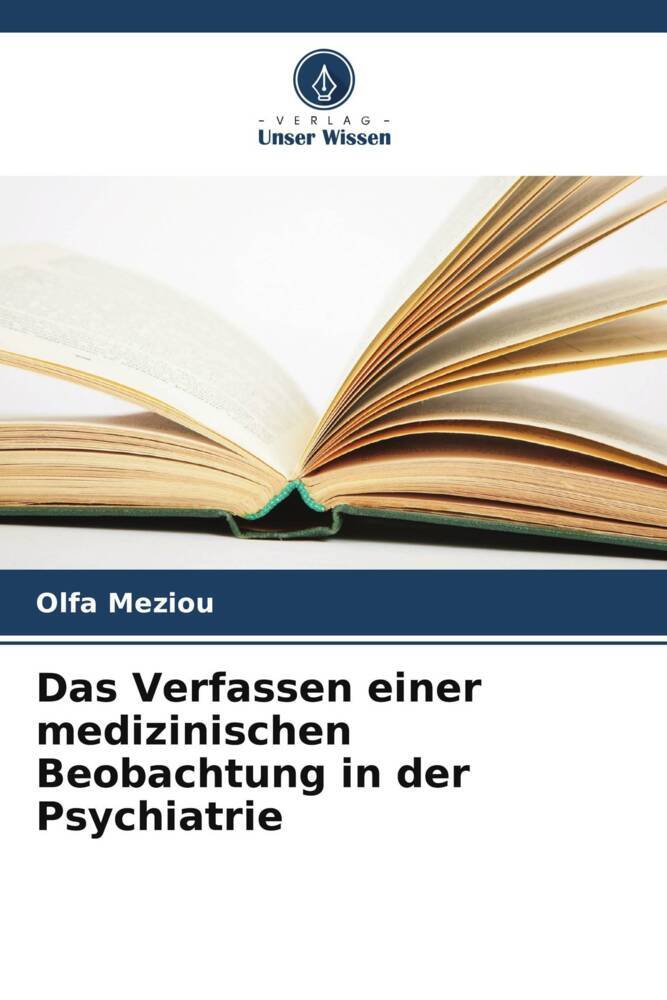 Das Verfassen einer medizinischen Beobachtung in der Psychiatrie