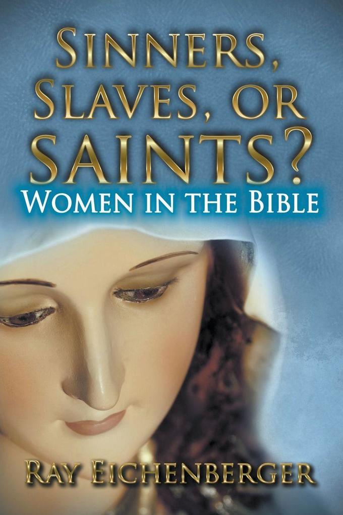 Sinners Slaves or Saints?- Women In the Bible