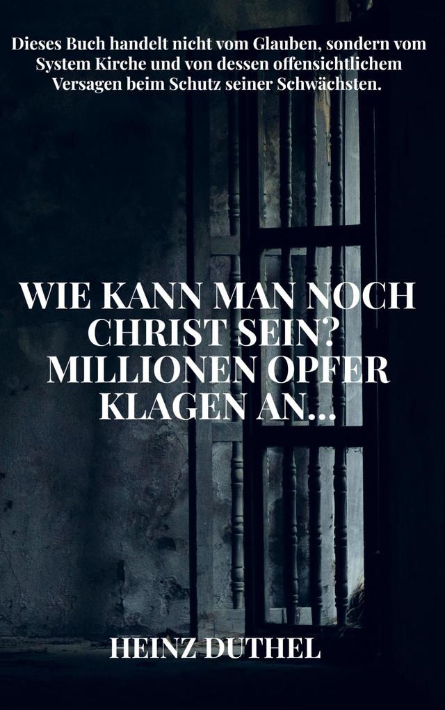 Wie kann man noch Christlich sein? Wir klagen an...
