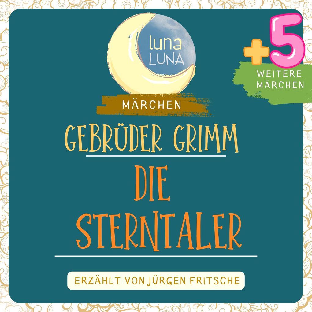 Gebrüder Grimm: Die Sterntaler plus fünf weitere Märchen