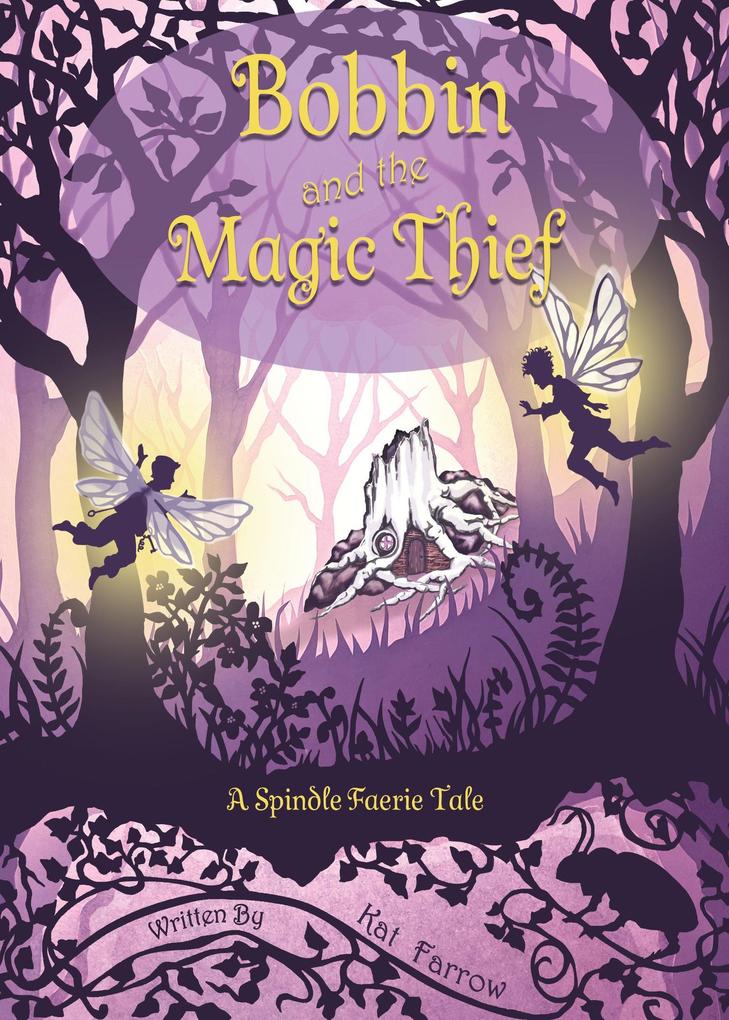 Bobbin and the Magic Thief (The Spindle Faeries #1)