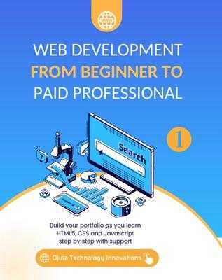 Web Development from Beginner to Paid Professional 1