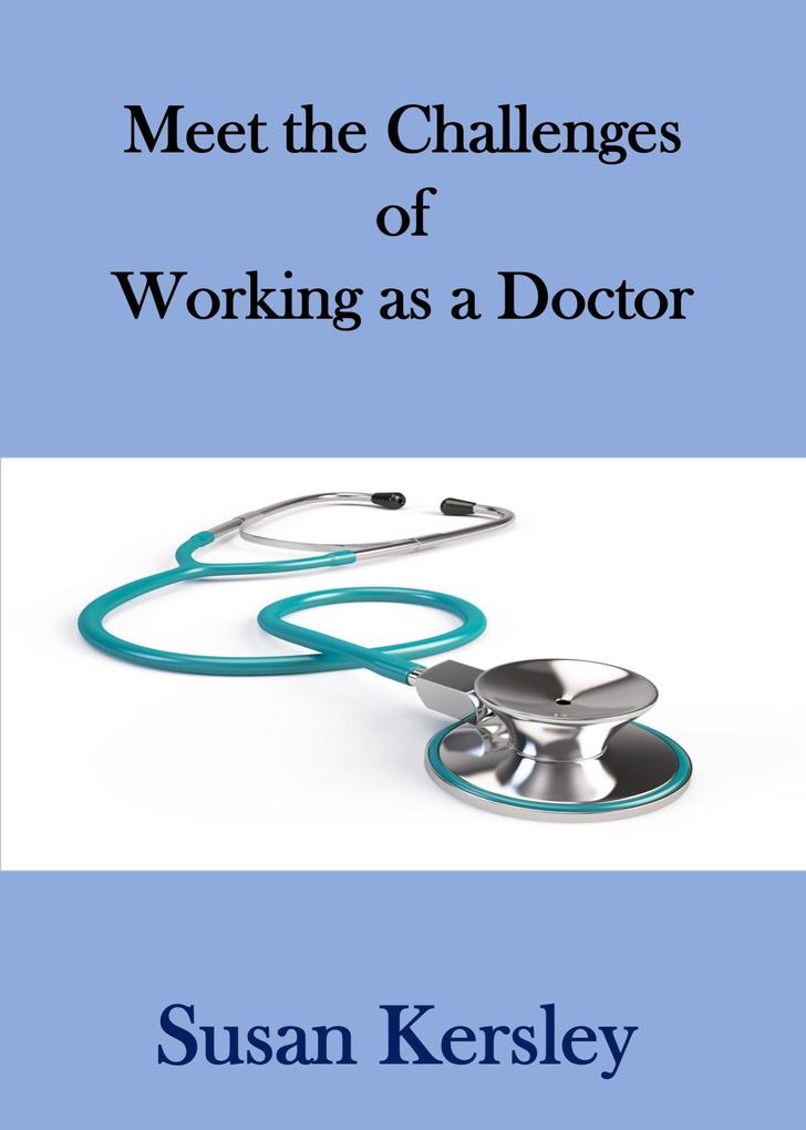 Meet the Challenges of Working as a Doctor (Books for Doctors)