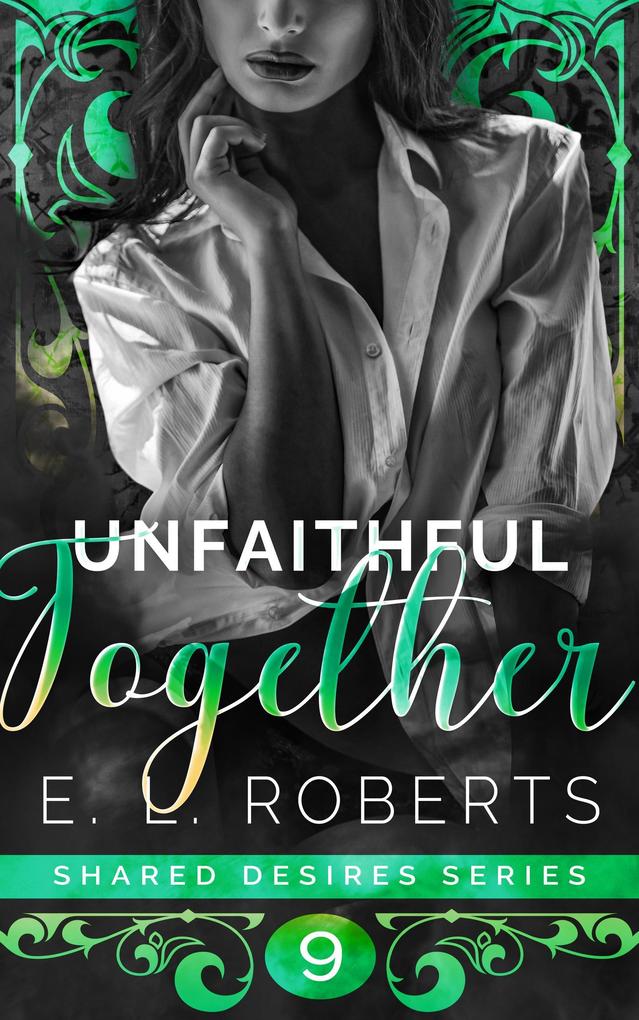Unfaithful Together (Shared Desires Series #9)