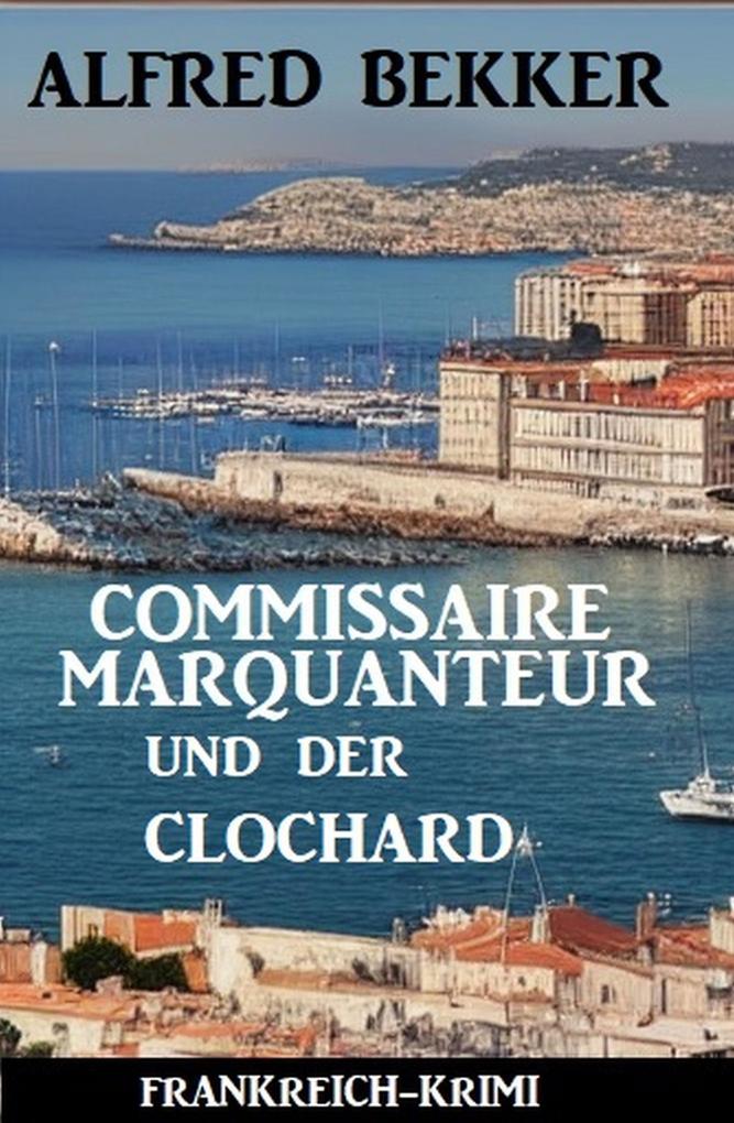 Commissaire Marquanteur und der Clochard: Frankreich Krimi